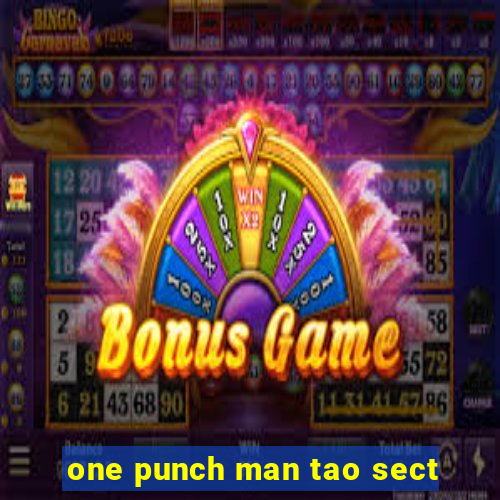 one punch man tao sect